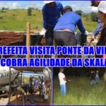 VISTORIANDO E COBRANDO – Prefeita visita Ponte na estrada da Vila das Graças e cobra agilidade na conclusão da obra.
